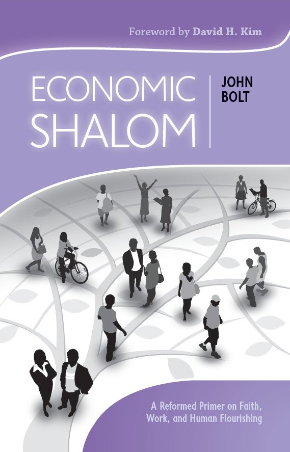 Economic Shalom, John Bolt, Reformed, CLP